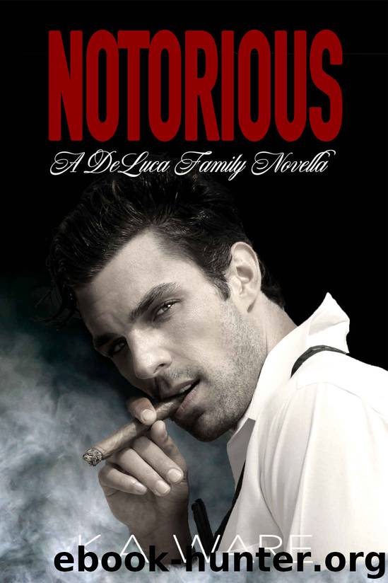 Notorious: A DeLuca Family Novella (The DeLuca Family) by K.A. Ware