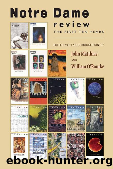 Notre Dame Review : The First Ten Years by John Matthias; William O'Rourke