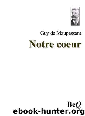 Notre coeur by Guy de Maupassant