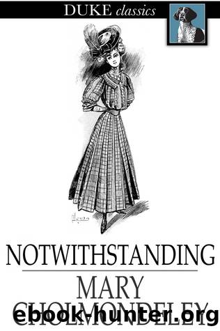 Notwithstanding by Mary Cholmondeley