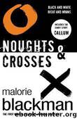 Noughts & Crosses: Book 1 by Malorie Blackman