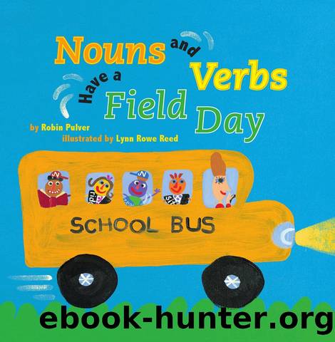 Nouns and Verbs Have a Field Day by Robin Pulver