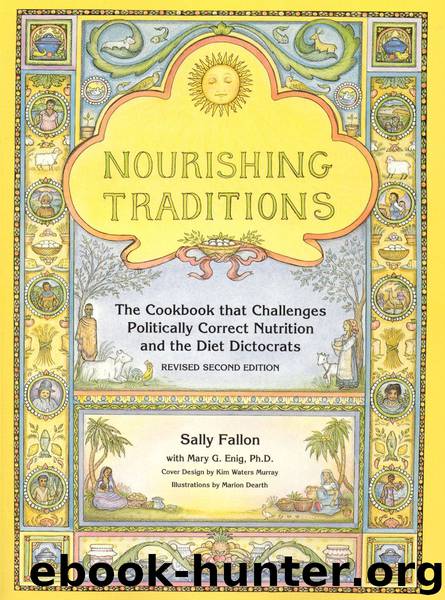 Nourishing Traditions: The Cookbook That Challenges Politically Correct Nutrition and The... by Sally Fallon & Pat Connolly & Mary G. Enig Phd