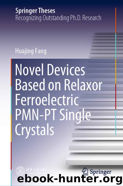 Novel Devices Based on Relaxor Ferroelectric PMN-PT Single Crystals by Huajing Fang