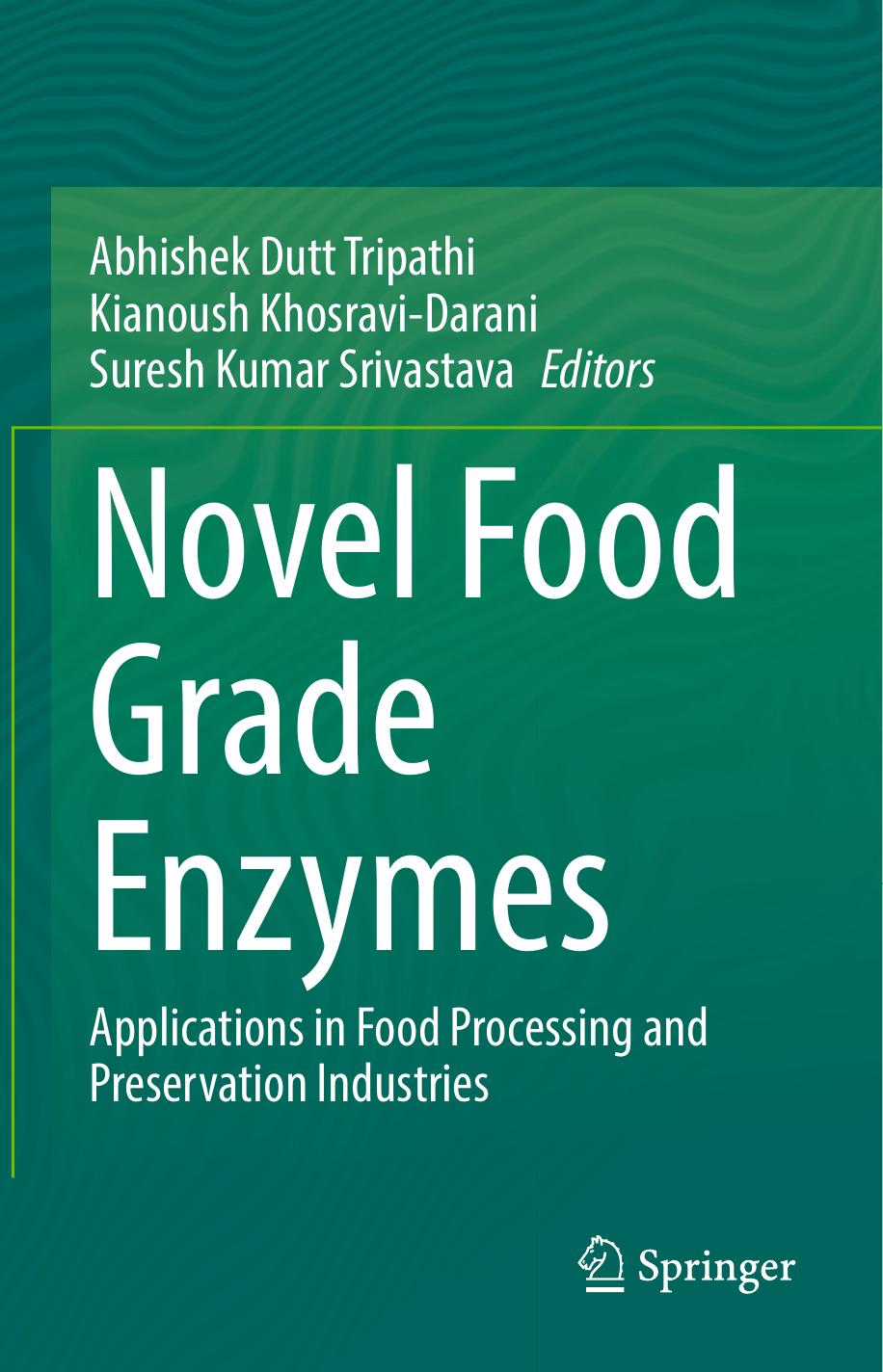 Novel Food Grade Enzymes: Applications in Food Processing and Preservation Industries by unknow