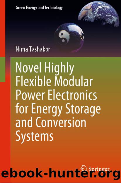 Novel Highly Flexible Modular Power Electronics for Energy Storage and Conversion Systems by Nima Tashakor