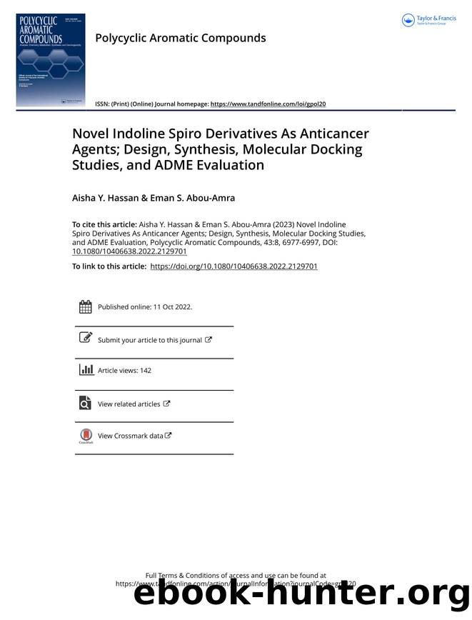 Novel Indoline Spiro Derivatives As Anticancer Agents; Design, Synthesis, Molecular Docking Studies, and ADME Evaluation by Hassan Aisha Y. & Abou-Amra Eman S