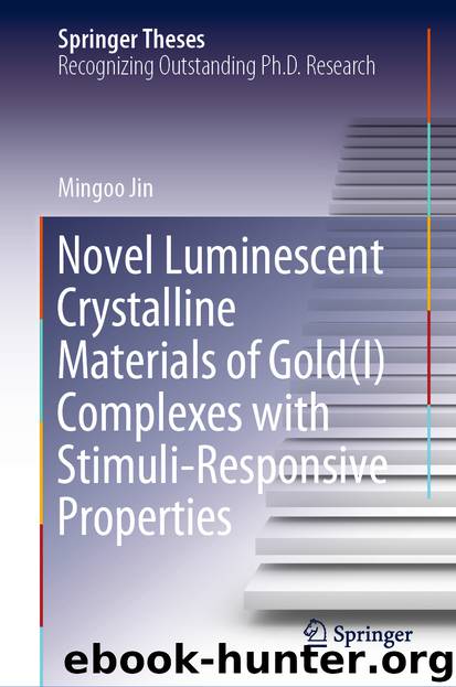Novel Luminescent Crystalline Materials of Gold(I) Complexes with Stimuli-Responsive Properties by Mingoo Jin