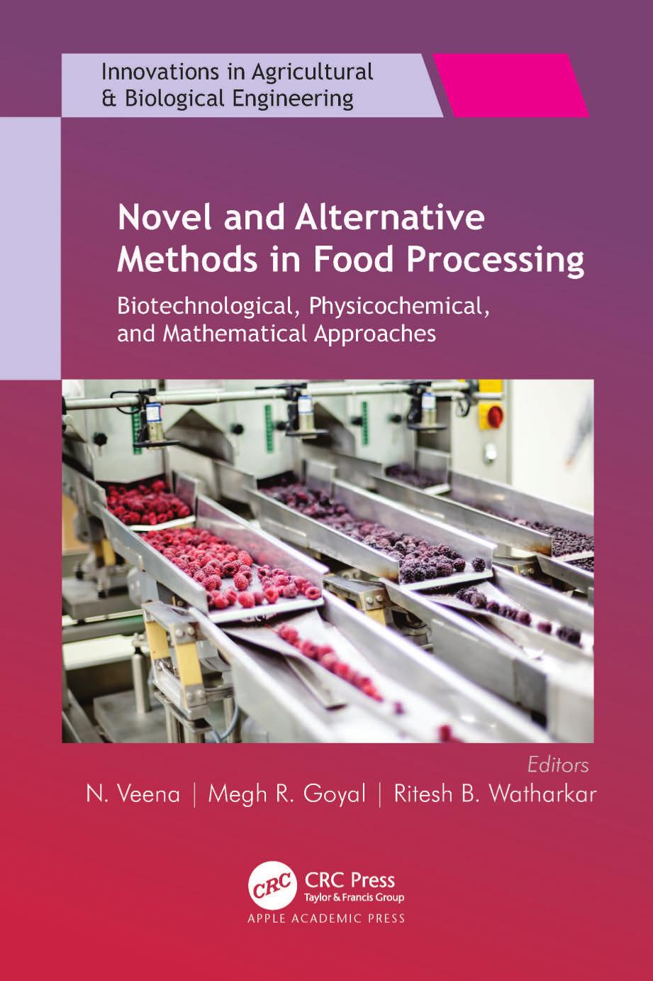 Novel and Alternative Methods in Food Processing: Biotechnological, Physicochemical, and Mathematical Approaches by N. Veena Megh R. Goyal Ritesh B. Watharkar