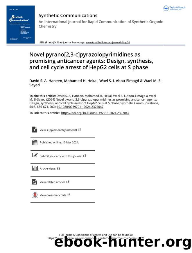 Novel pyrano[2,3-c]pyrazolopyrimidines as promising anticancer agents: Design, synthesis, and cell cycle arrest of HepG2 cells at S phase by Haneen David S. A. & Hekal Mohamed H. & Abou-Elmagd Wael S. I. & El-Sayed Wael M