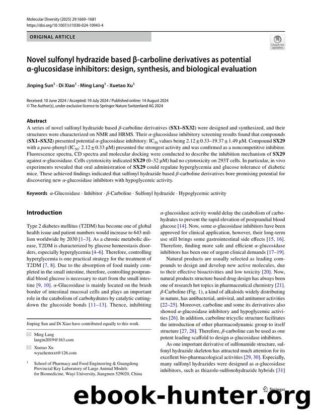 Novel sulfonyl hydrazide based Î²-carboline derivatives as potential Î±-glucosidase inhibitors: design, synthesis, and biological evaluation by Jinping Sun & Di Xiao & Ming Lang & Xuetao Xu