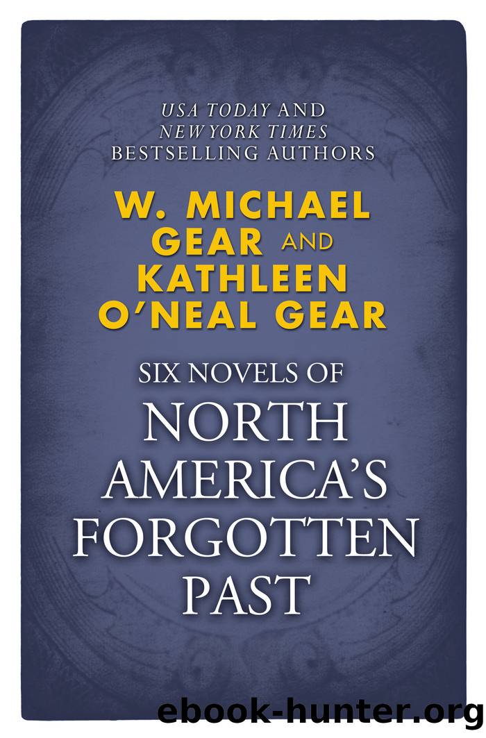 Novels of North America's Forgotten Past by Kathleen O'neal Gear W. Michael Gear