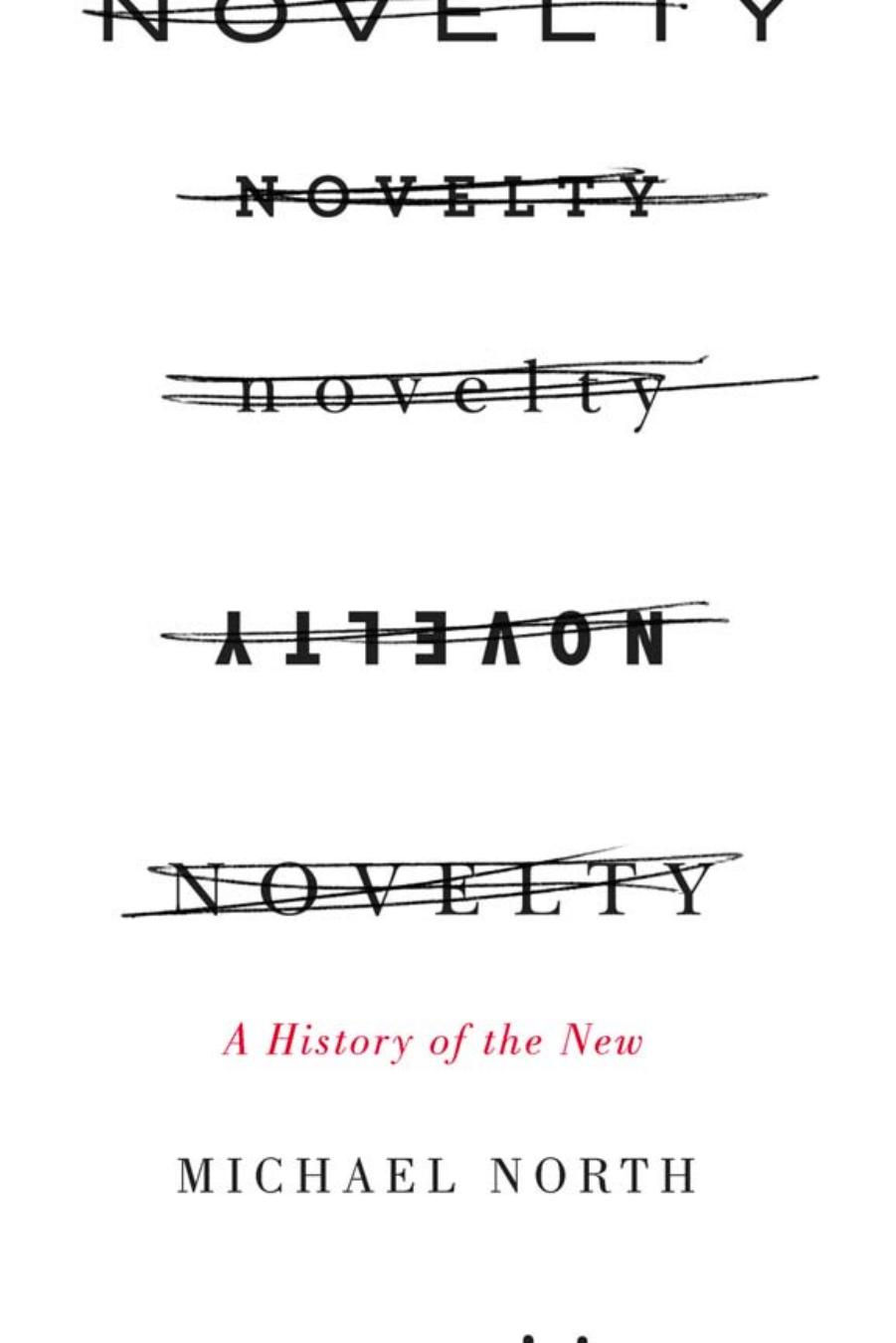 Novelty: A History of the New by Michael North