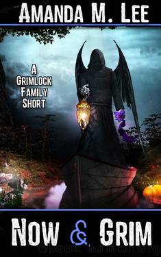Now & Grim_A Grimlock Family Short by Amanda M. Lee