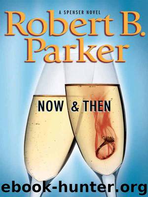 Now & Then by Robert B. Parker