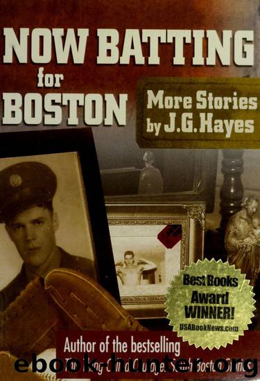 Now Batting for Boston: More Stories by J. G. Hayes by J. G Hayes