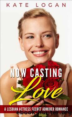 Now Casting Love by Kate Logan