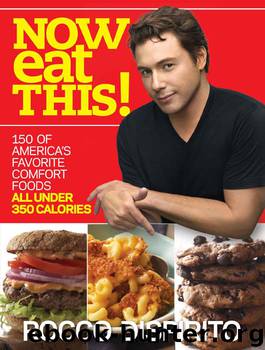 Now Eat This!: 150 of America's Favorite Comfort Foods, All Under 350 Calories by Rocco DiSpirito