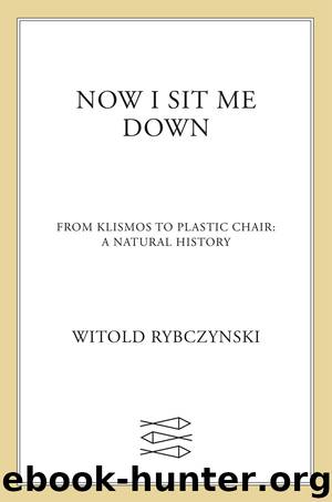 Now I Sit Me Down by Witold Rybczynski
