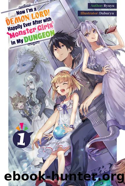 Now I'm a Demon Lord! Happily Ever After with Monster Girls in My Dungeon: Volume 1 [Complete] by Ryuyu