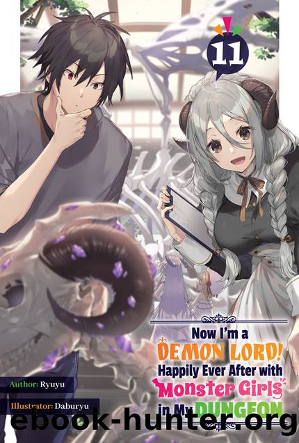 Now I'm a Demon Lord! Happily Ever After with Monster Girls in My Dungeon: Volume 11 [Complete] by Ryuyu
