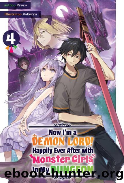 Now I'm a Demon Lord! Happily Ever After with Monster Girls in My Dungeon: Volume 4 [Complete] by Ryuyu