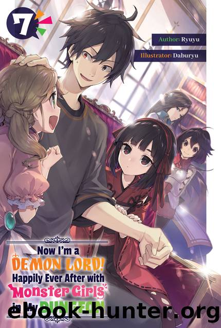 Now I'm a Demon Lord! Happily Ever After with Monster Girls in My Dungeon: Volume 7 [Parts 1 to 7] by Ryuyu