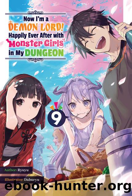 Now I'm a Demon Lord! Happily Ever After with Monster Girls in My Dungeon: Volume 9 [Parts 1 to 8] by Ryuyu