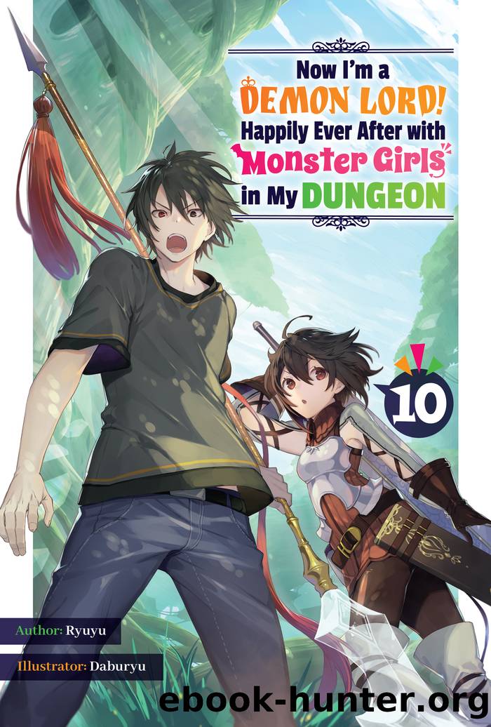 Now Iâm a Demon Lord! Happily Ever After with Monster Girls in My Dungeon: Volume 10 by Ryuyu