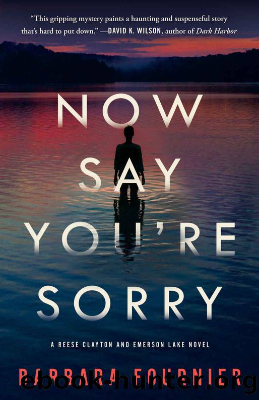 Now Say You're Sorry: A Reese Clayton and Emerson Lake Novel by Barbara Fournier