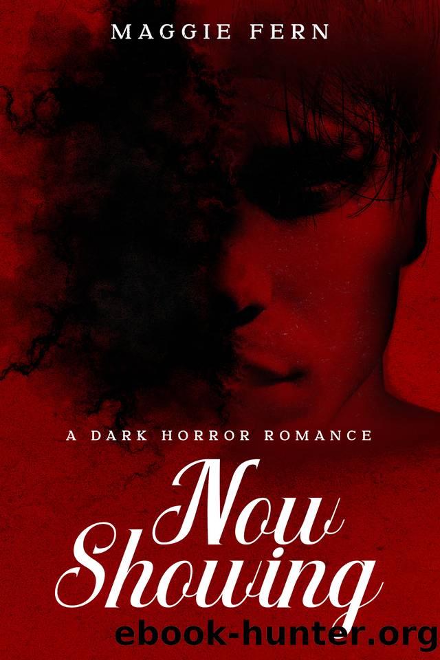 Now Showing : A Dark Horror Romance (Horrors & Heartthrobs) by Moss Callie & Fern Maggie