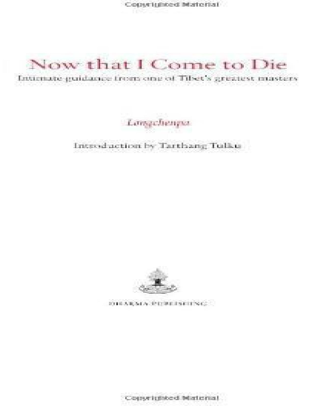 Now That I Come to Die: Intimate Guidance From One of Tibet's Greatest Masters by Longchenpa