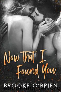 Now That I Found You: A Tortured Heroine Standalone Romance (Heart's Compass Novella) by Brooke O'Brien