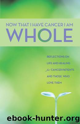 Now That I Have Cancer, I Am Whole by John Robert McFarland