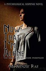 Now That I'm Alone by McKenzie Rae