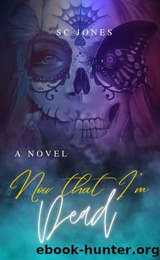 Now That I'm Dead: Dead or Alive Book 2 by S.C Jones