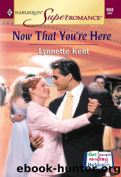 Now That You're Here by Lynnette Kent
