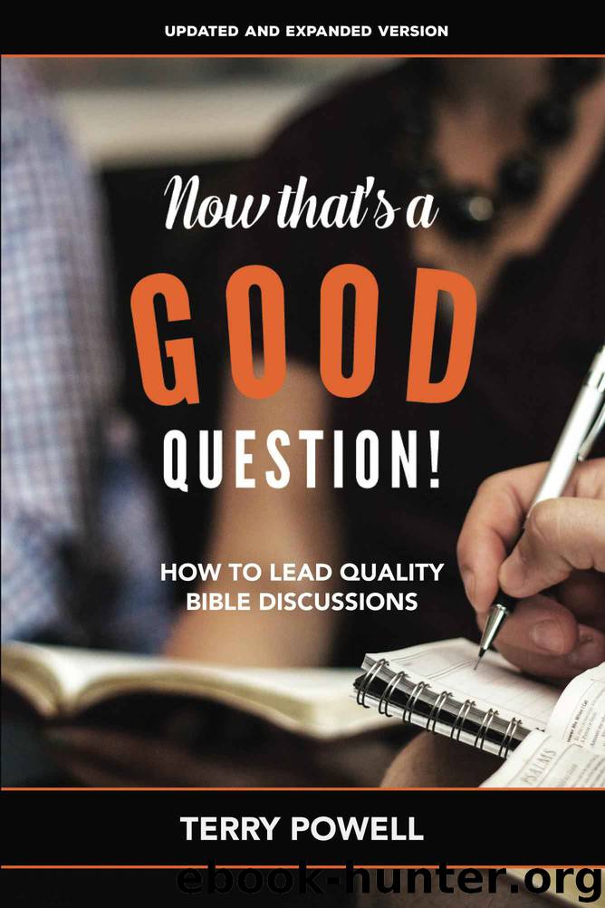 Now That's a Good Question!: How To Lead Quality Bible Discussions by Terry Powell