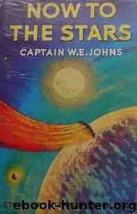 Now To The Stars by W. E. Johns