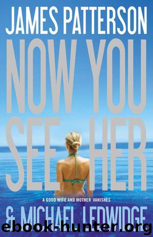 Now You See Her by James Patterson;Michael Ledwidge