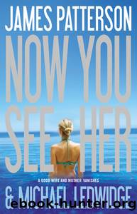 Now You See Her by Michael Ledwidge; James Patterson