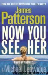 Now You See Her by Patterson James
