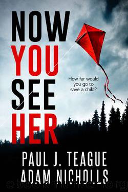 Now You See Her by Paul J Teague & Adam Nicholls