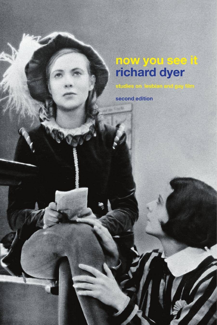 Now You See It: Studies in Lesbian and Gay Film by Dyer Richard & Pidduck Julianne
