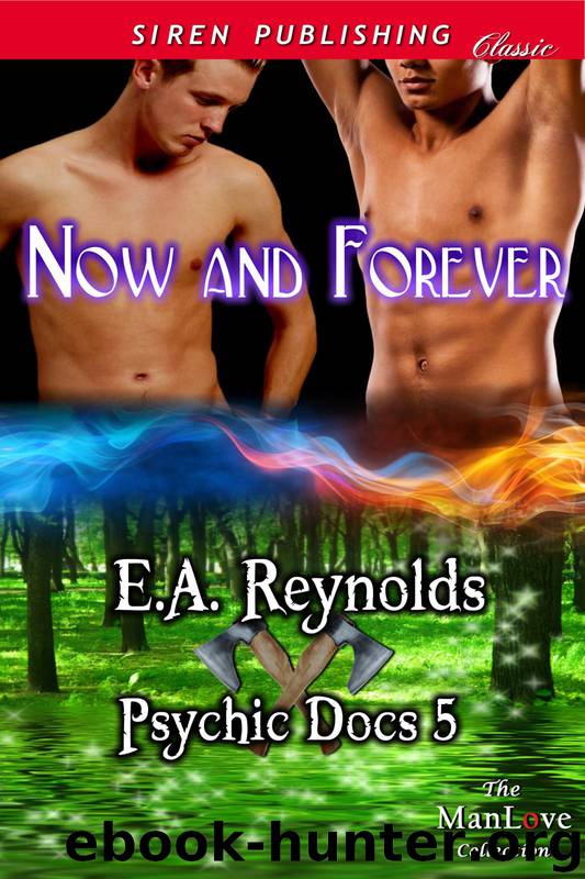 Now and Forever [Psychic Docs 5] (Siren Publishing Classic ManLove) by Reynolds E.A