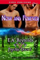 Now and Forever [Psychic Docs 5] by E. A. Reynolds