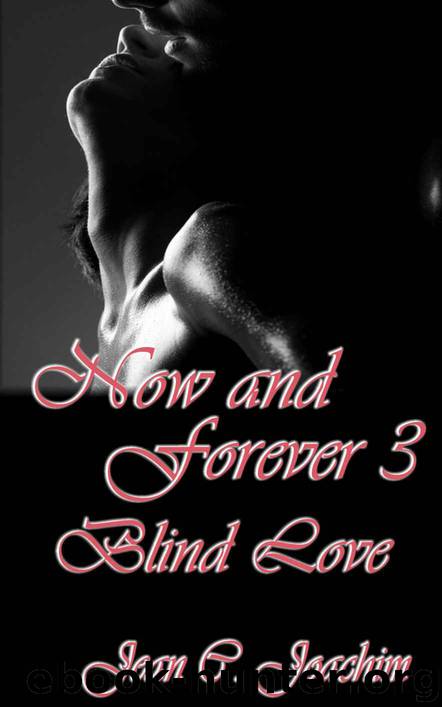 Now and Forever 3: Blind Love by Joachim Jean