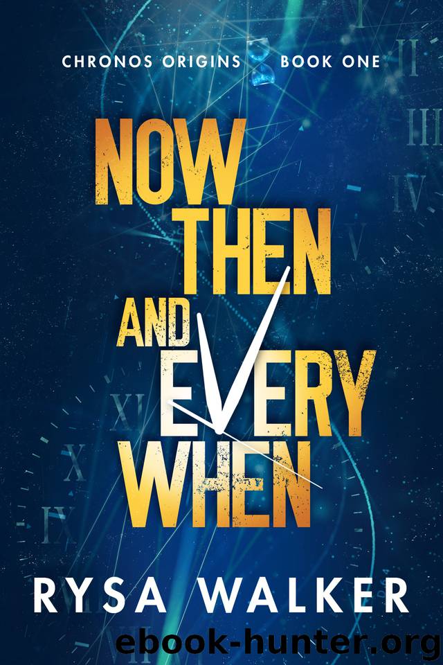 Now, Then, and Everywhen (Chronos Origins) by Rysa Walker