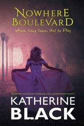 Nowhere Boulevard : Where Crazy Comes Out to Play by Katherine Black