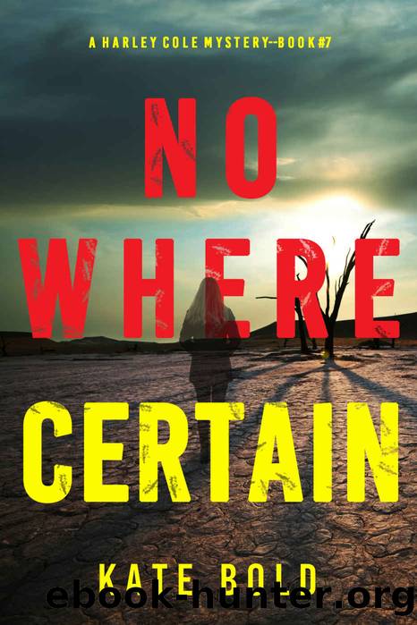 Nowhere Certain (A Harley Cole FBI Suspense ThrillerâBook 7) by Kate Bold